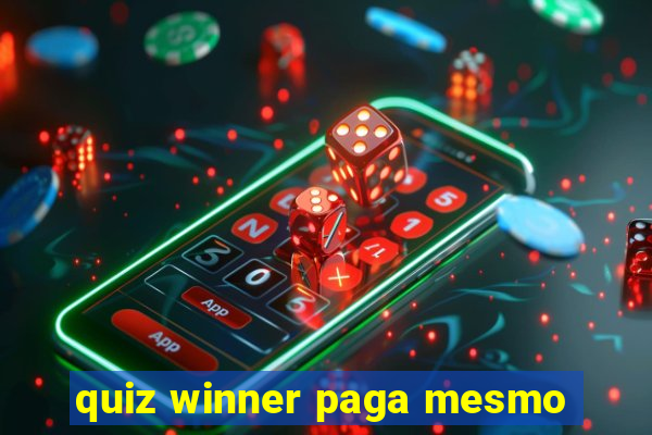 quiz winner paga mesmo